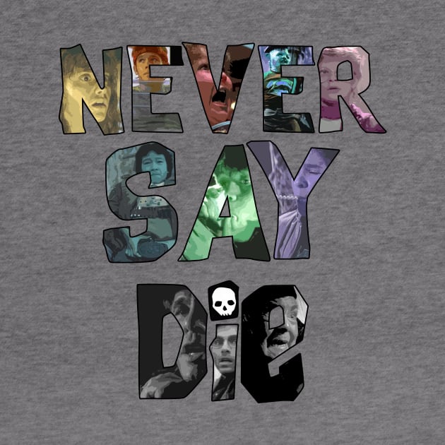 Never Say Die! by IdeaBagR3wind